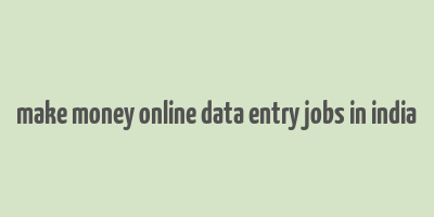 make money online data entry jobs in india