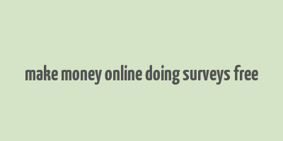 make money online doing surveys free