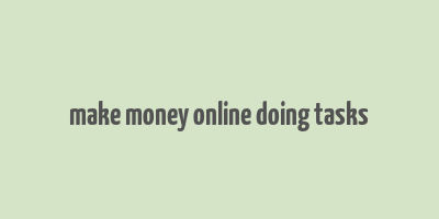 make money online doing tasks