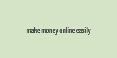 make money online easily