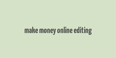 make money online editing