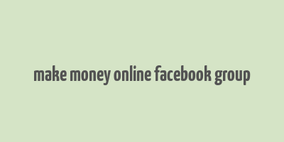 make money online facebook group