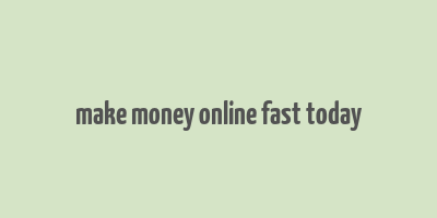 make money online fast today