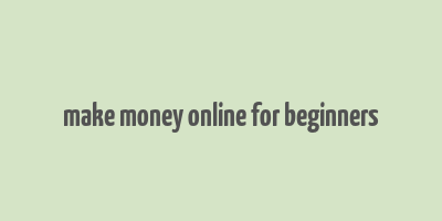 make money online for beginners