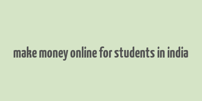 make money online for students in india