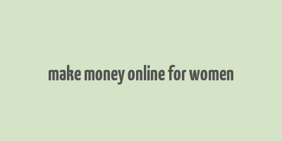 make money online for women