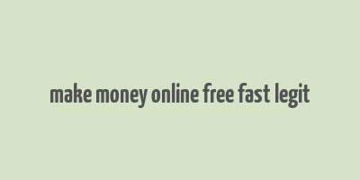 make money online free fast legit