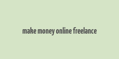 make money online freelance