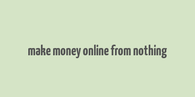 make money online from nothing