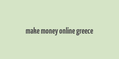 make money online greece