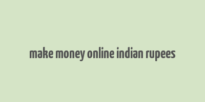 make money online indian rupees