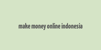 make money online indonesia