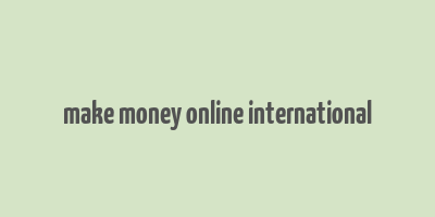 make money online international