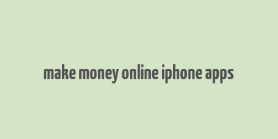 make money online iphone apps