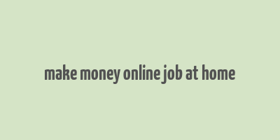 make money online job at home