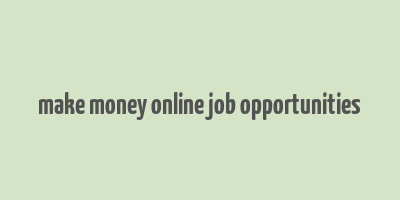 make money online job opportunities