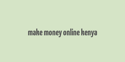 make money online kenya