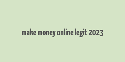 make money online legit 2023