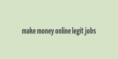 make money online legit jobs