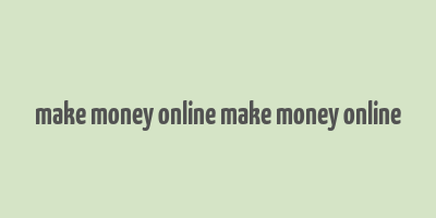 make money online make money online