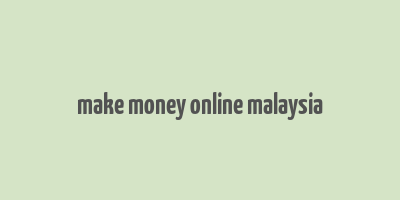 make money online malaysia