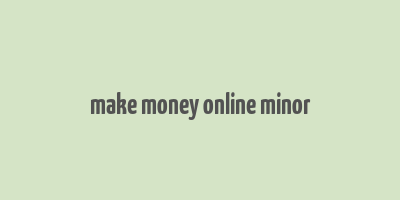 make money online minor