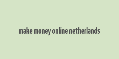 make money online netherlands