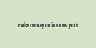 make money online new york