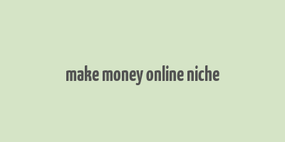 make money online niche