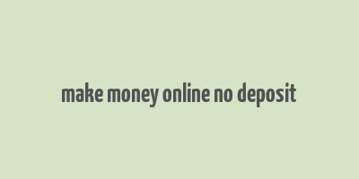 make money online no deposit