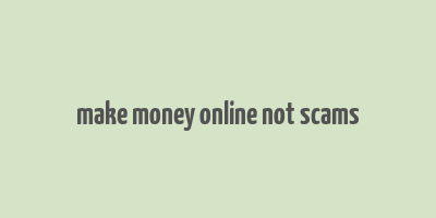 make money online not scams