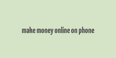 make money online on phone