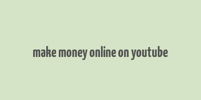 make money online on youtube