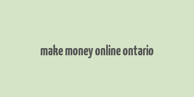 make money online ontario