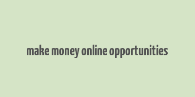 make money online opportunities