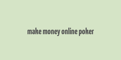 make money online poker