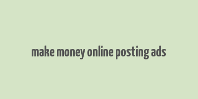 make money online posting ads