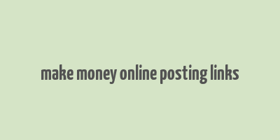 make money online posting links