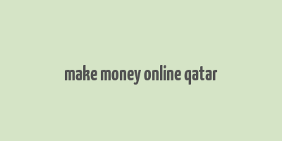 make money online qatar