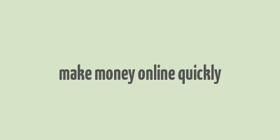 make money online quickly