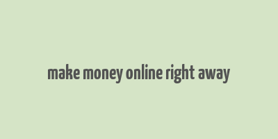 make money online right away