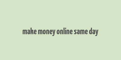 make money online same day