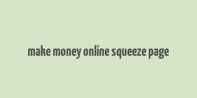 make money online squeeze page