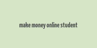 make money online student