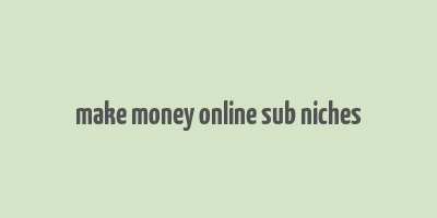 make money online sub niches