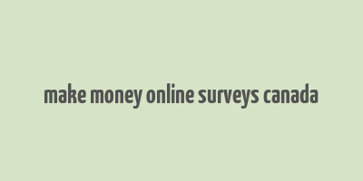 make money online surveys canada