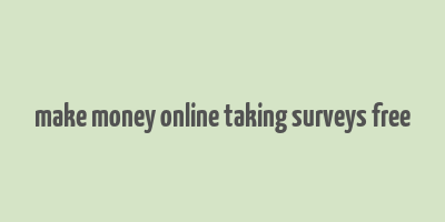 make money online taking surveys free