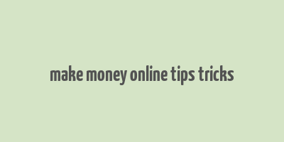 make money online tips tricks