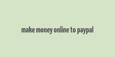 make money online to paypal