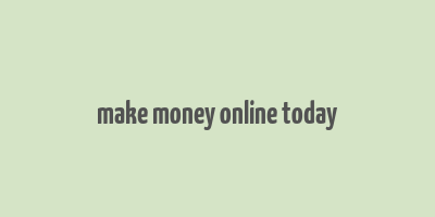 make money online today